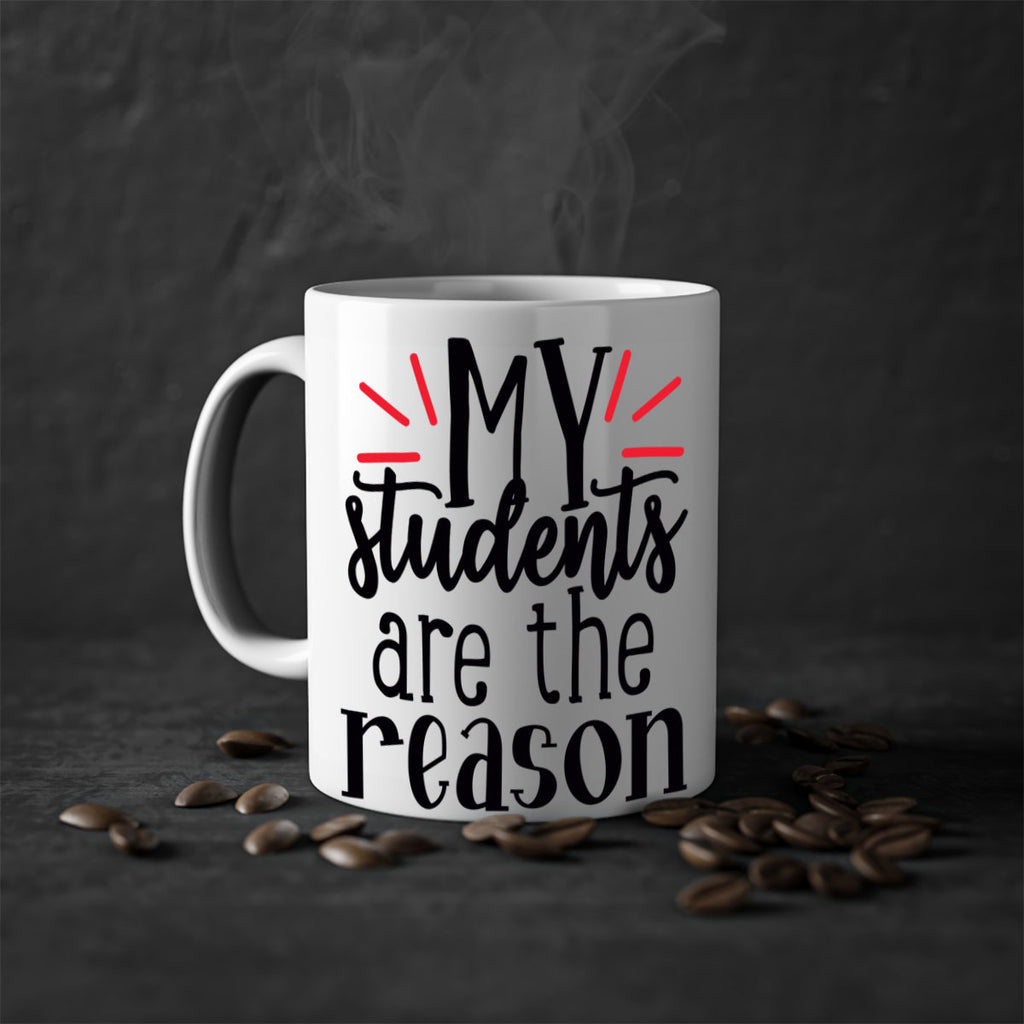 my students are the reason Style 169#- teacher-Mug / Coffee Cup