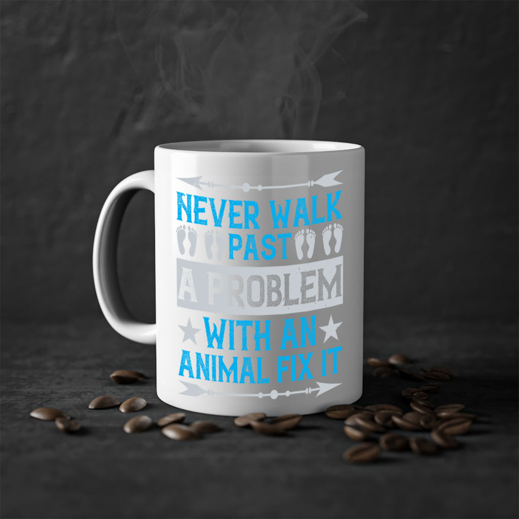 never walk past a problem with an animal fix it 41#- walking-Mug / Coffee Cup