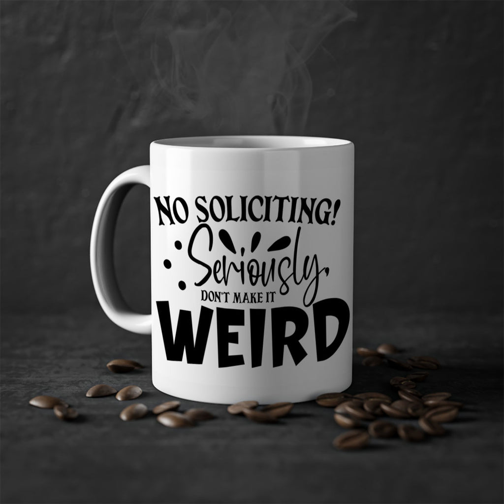 no soliciting seriously dont make it weird 59#- home-Mug / Coffee Cup