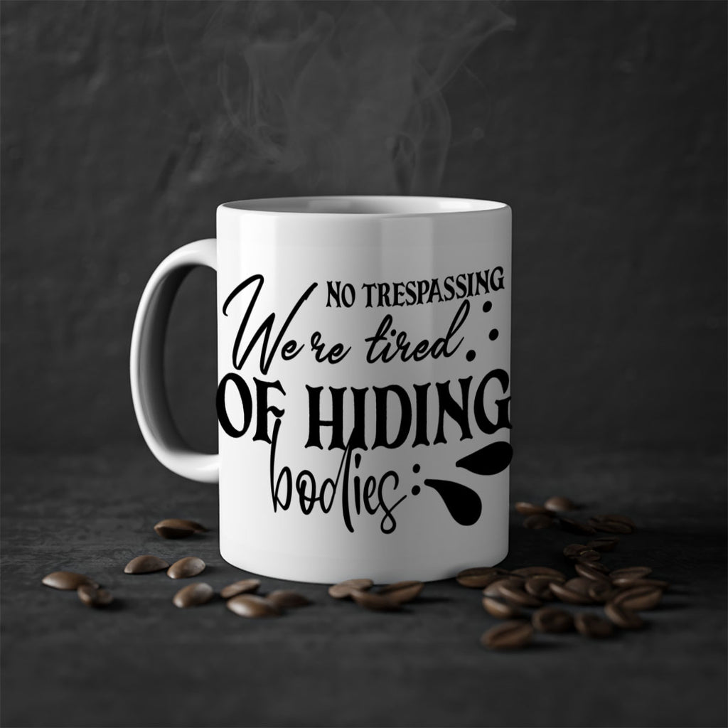 no trespassing were tired of hiding bodies 58#- home-Mug / Coffee Cup