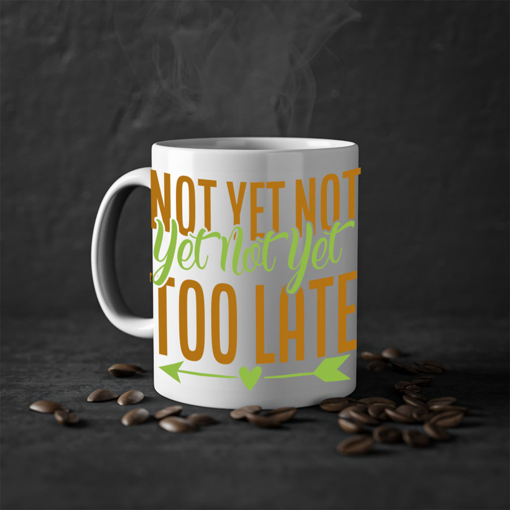 not yet not yet not yet too late 4#- avocado-Mug / Coffee Cup