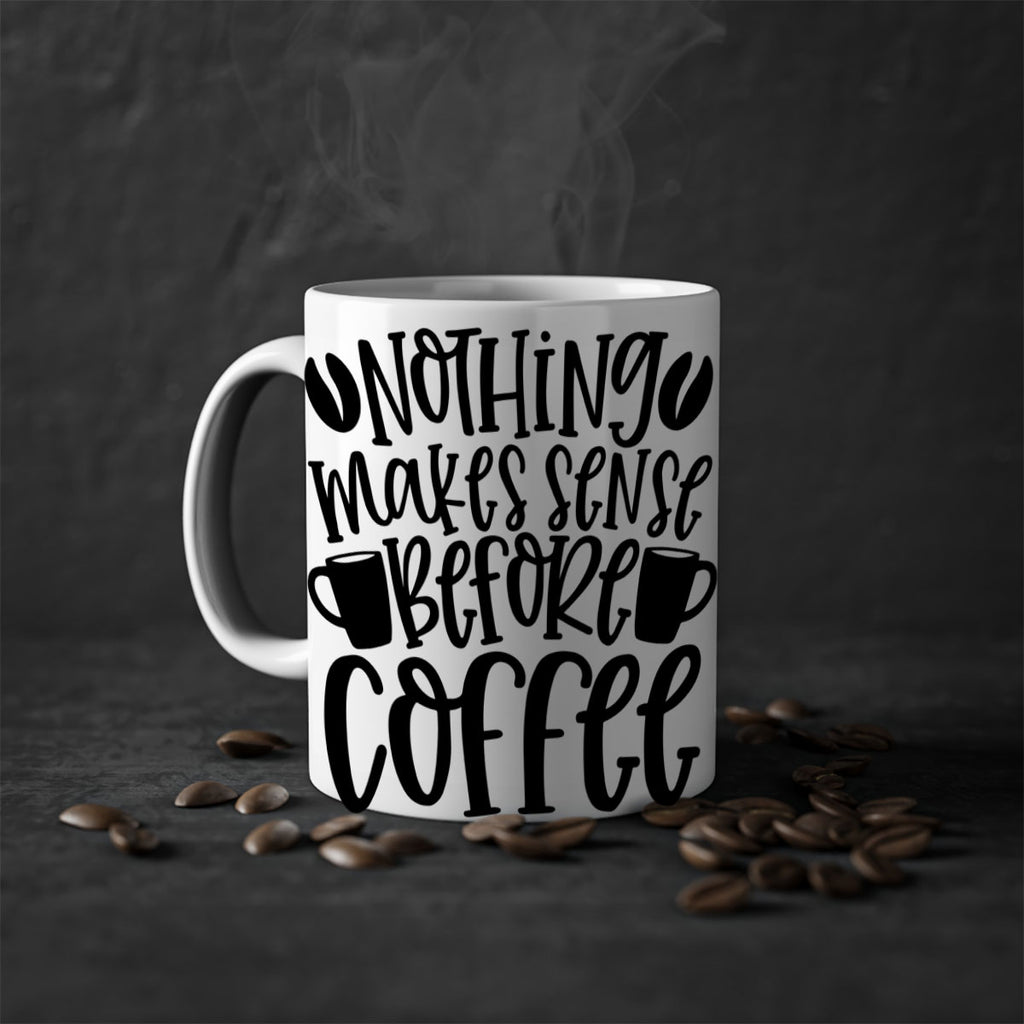 nothing makes sense before coffee 57#- coffee-Mug / Coffee Cup