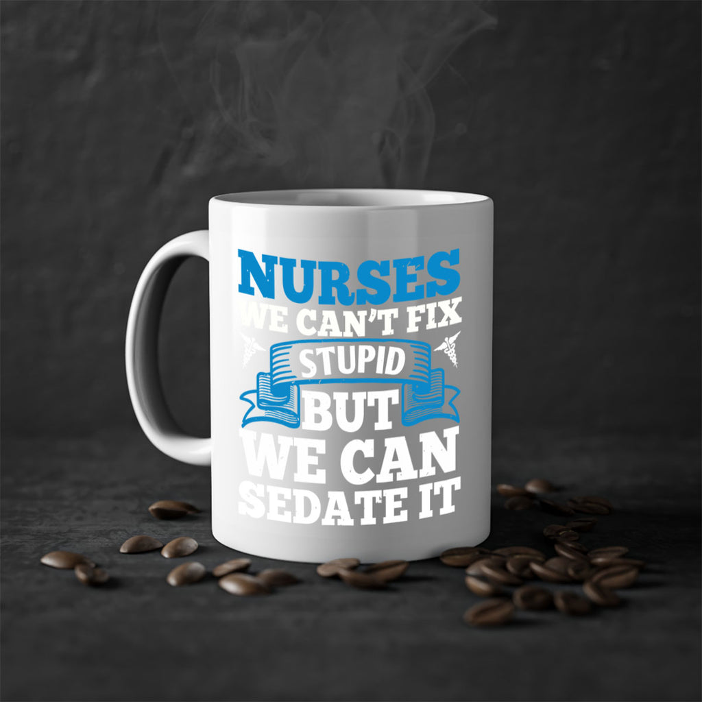 nurses we cant fix Style 263#- nurse-Mug / Coffee Cup