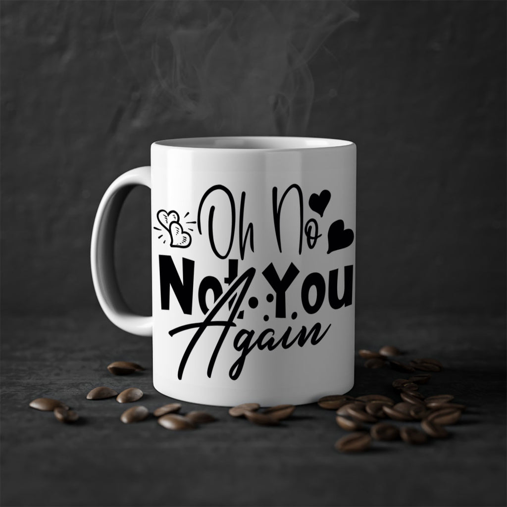 oh no not you again 56#- home-Mug / Coffee Cup