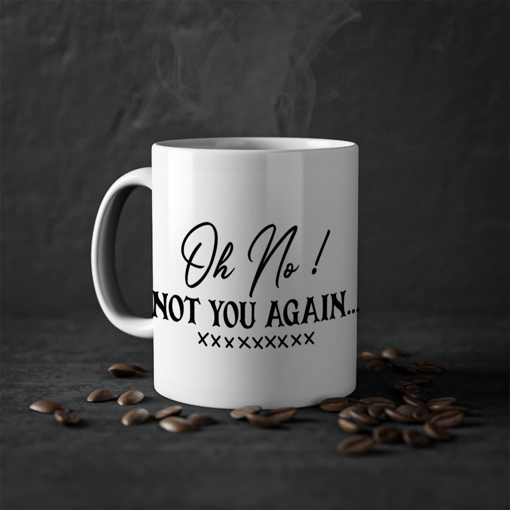 oh no not you again 57#- home-Mug / Coffee Cup