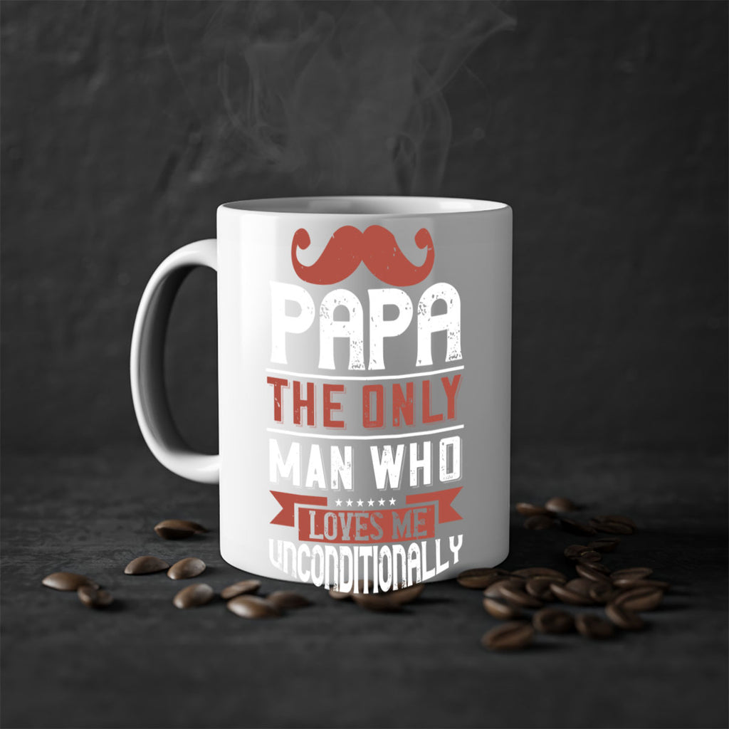 papa the only man who loves me unconditionally 190#- fathers day-Mug / Coffee Cup