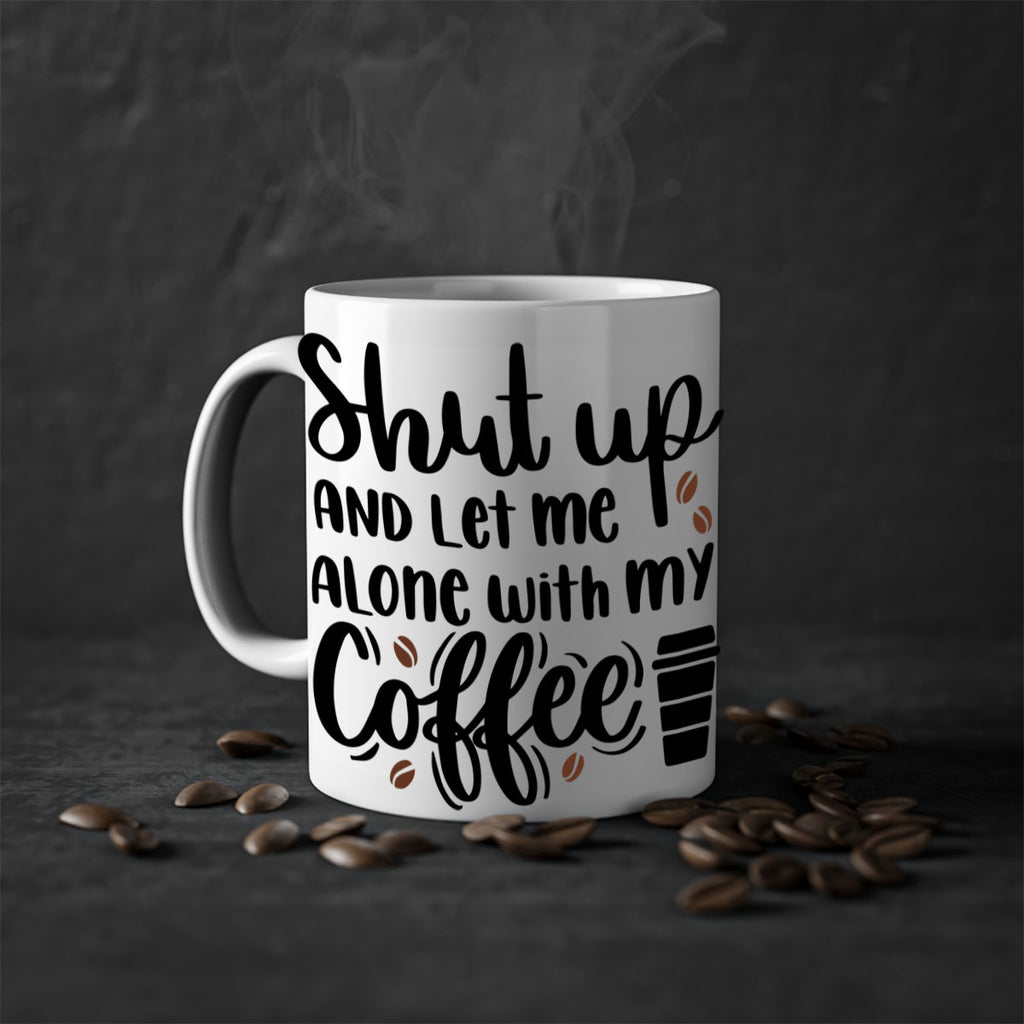 shut up and let me alone 36#- coffee-Mug / Coffee Cup