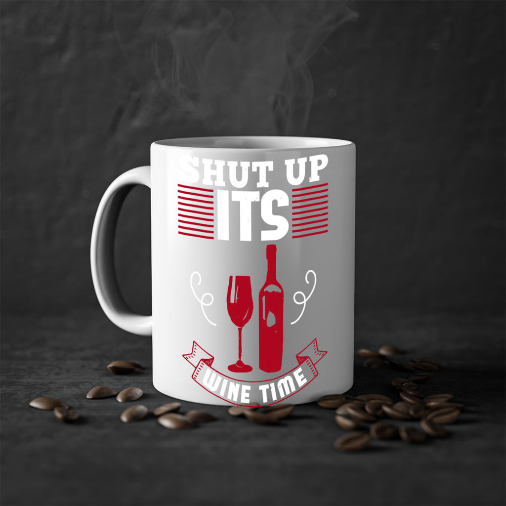 shut up its wine time 121#- wine-Mug / Coffee Cup