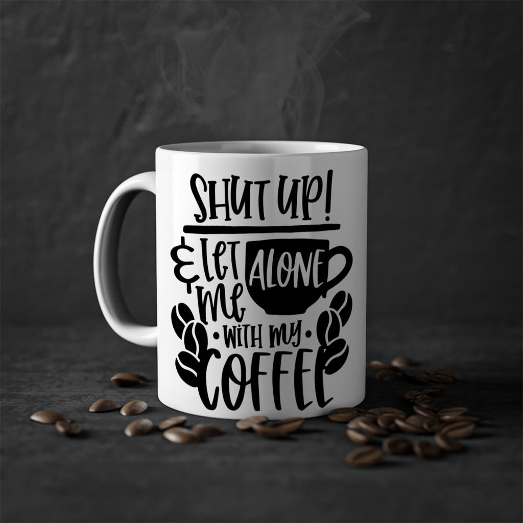 shut up let me alone with my coffee 35#- coffee-Mug / Coffee Cup