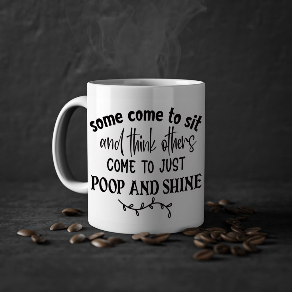 some come to sit and think others come to just poop and shine 57#- bathroom-Mug / Coffee Cup