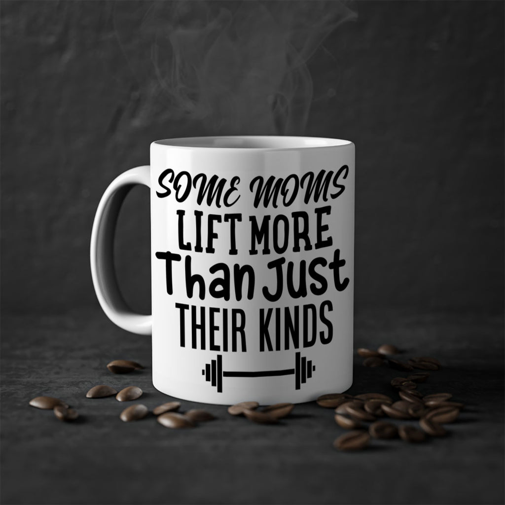 some moms lift more than just their kinds 18#- gym-Mug / Coffee Cup