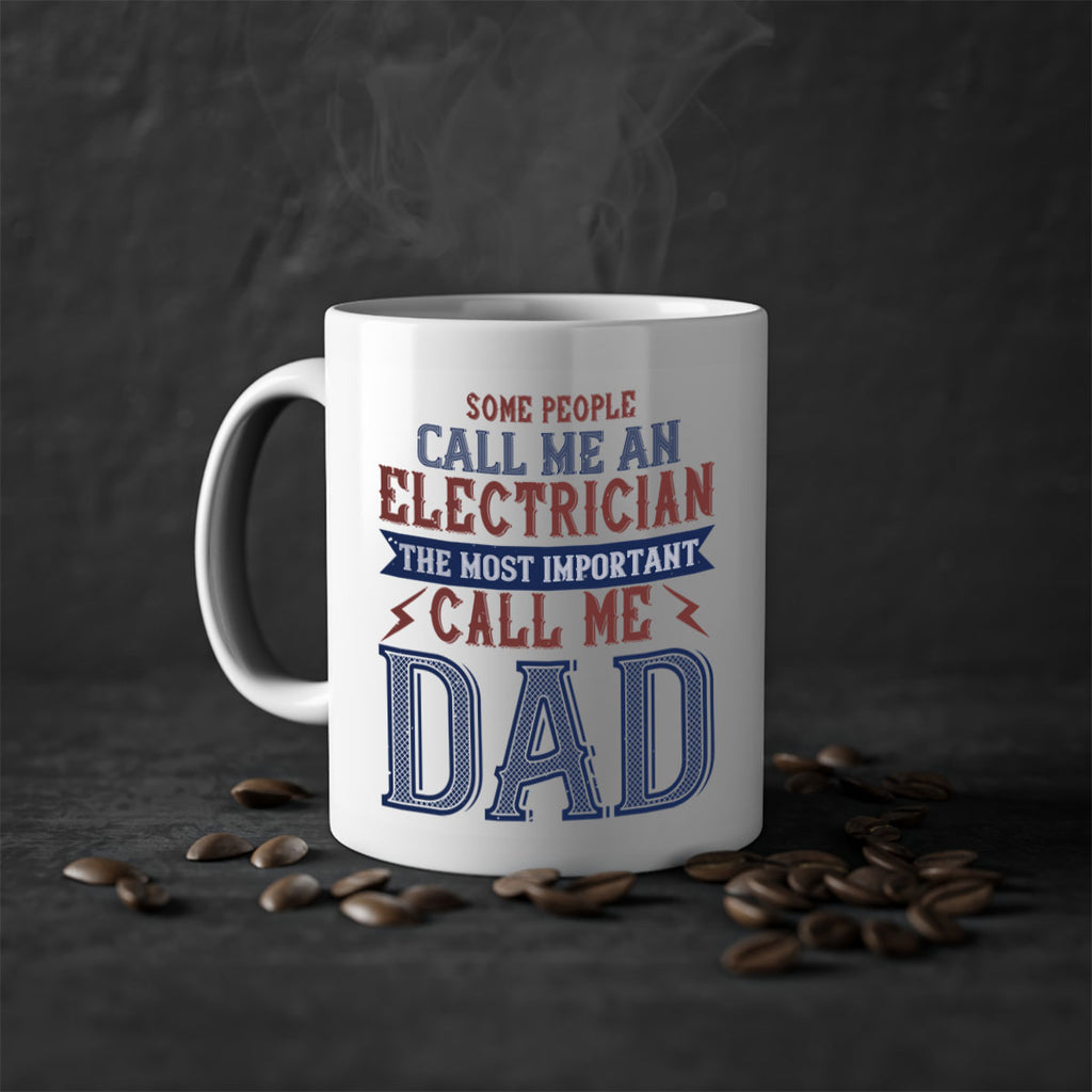 some people call me an electrician the most important call me dad Style 40#- engineer-Mug / Coffee Cup