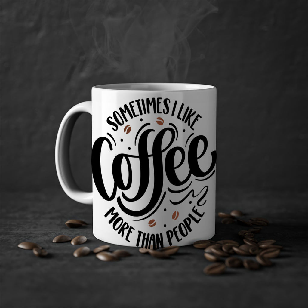 sometimes i like coffee more than people 34#- coffee-Mug / Coffee Cup