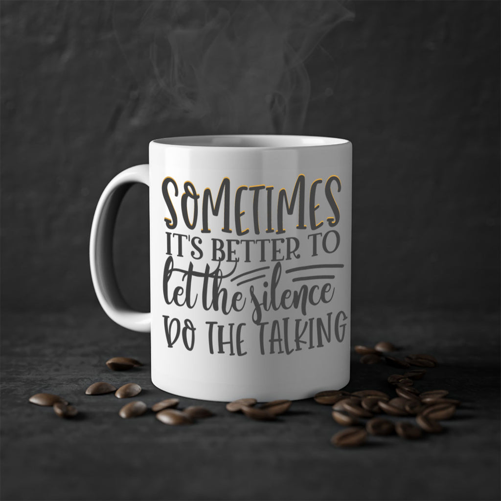sometimes its better to let the silence do the talking Style 74#- motivation-Mug / Coffee Cup