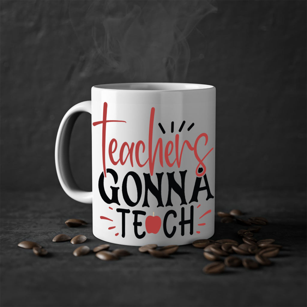 teachers gonna teach Style 132#- teacher-Mug / Coffee Cup