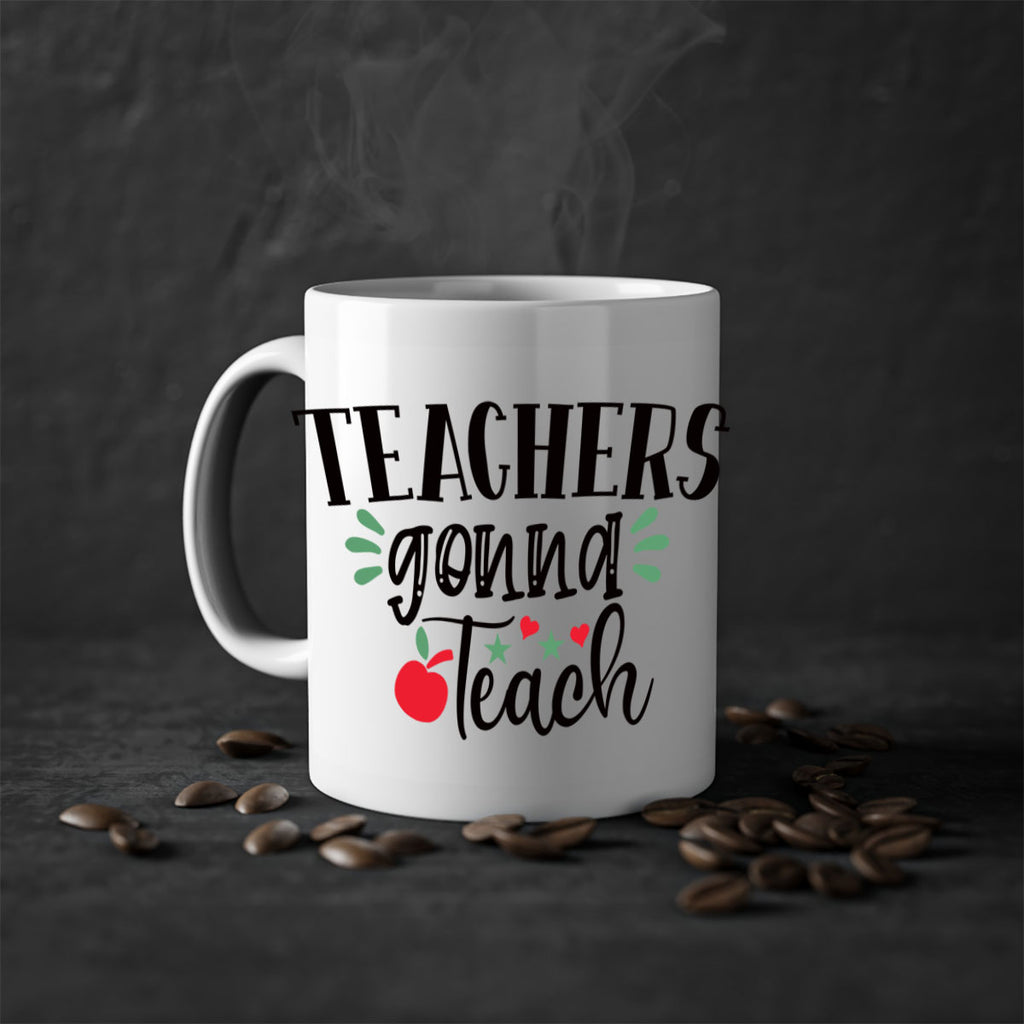 teachers gonna teach Style 196#- teacher-Mug / Coffee Cup