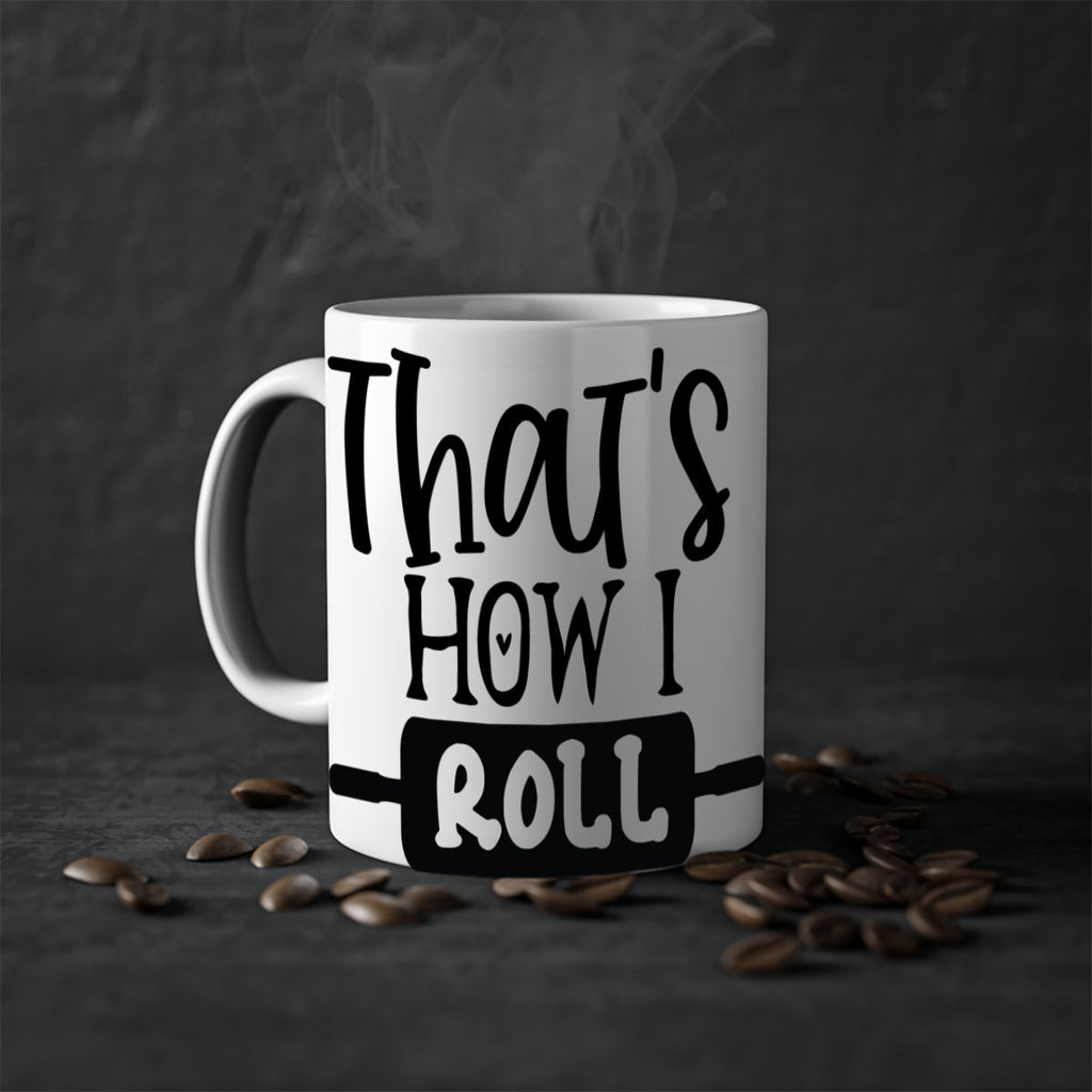 thats how i roll 77#- kitchen-Mug / Coffee Cup