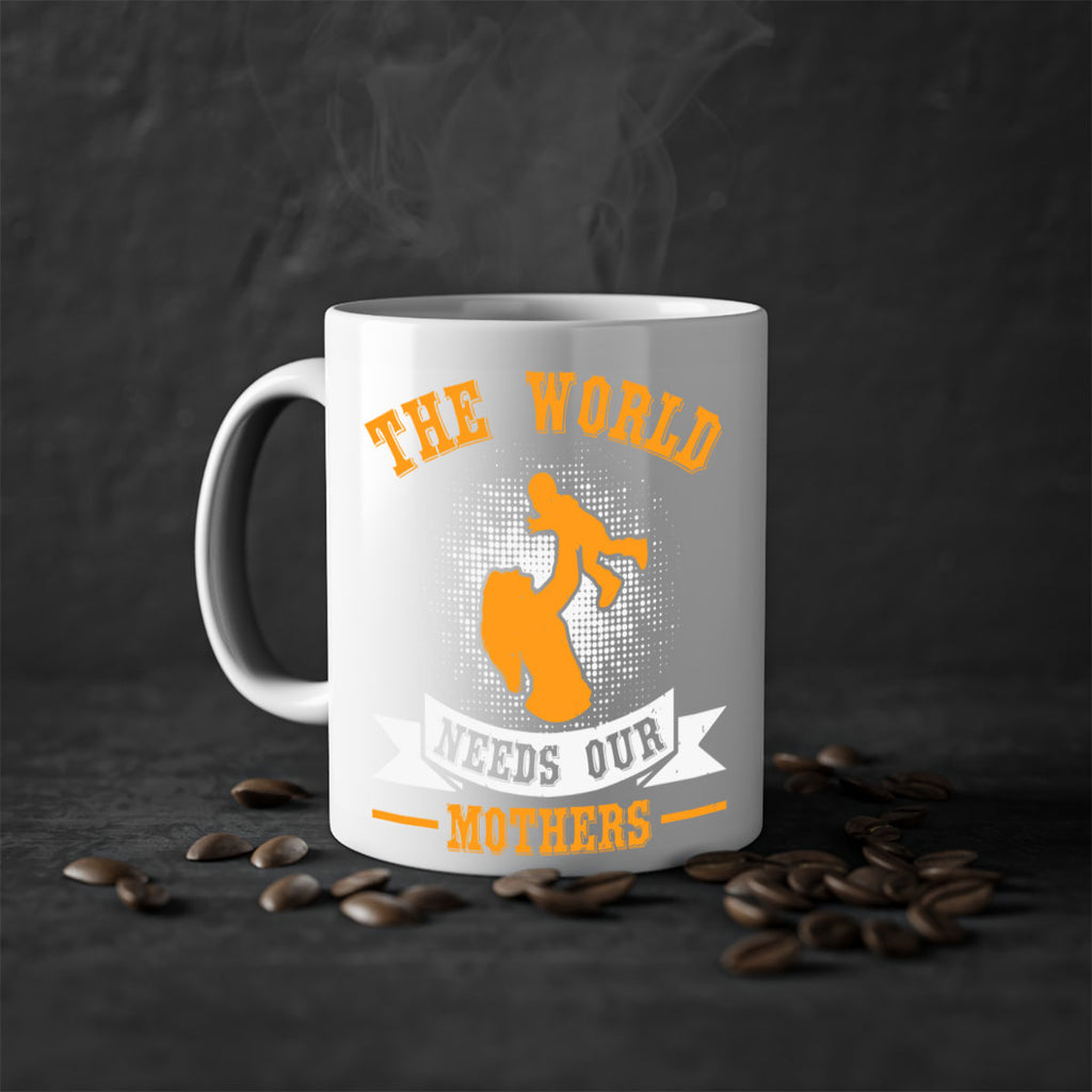 the world needs our mothers 20#- mothers day-Mug / Coffee Cup