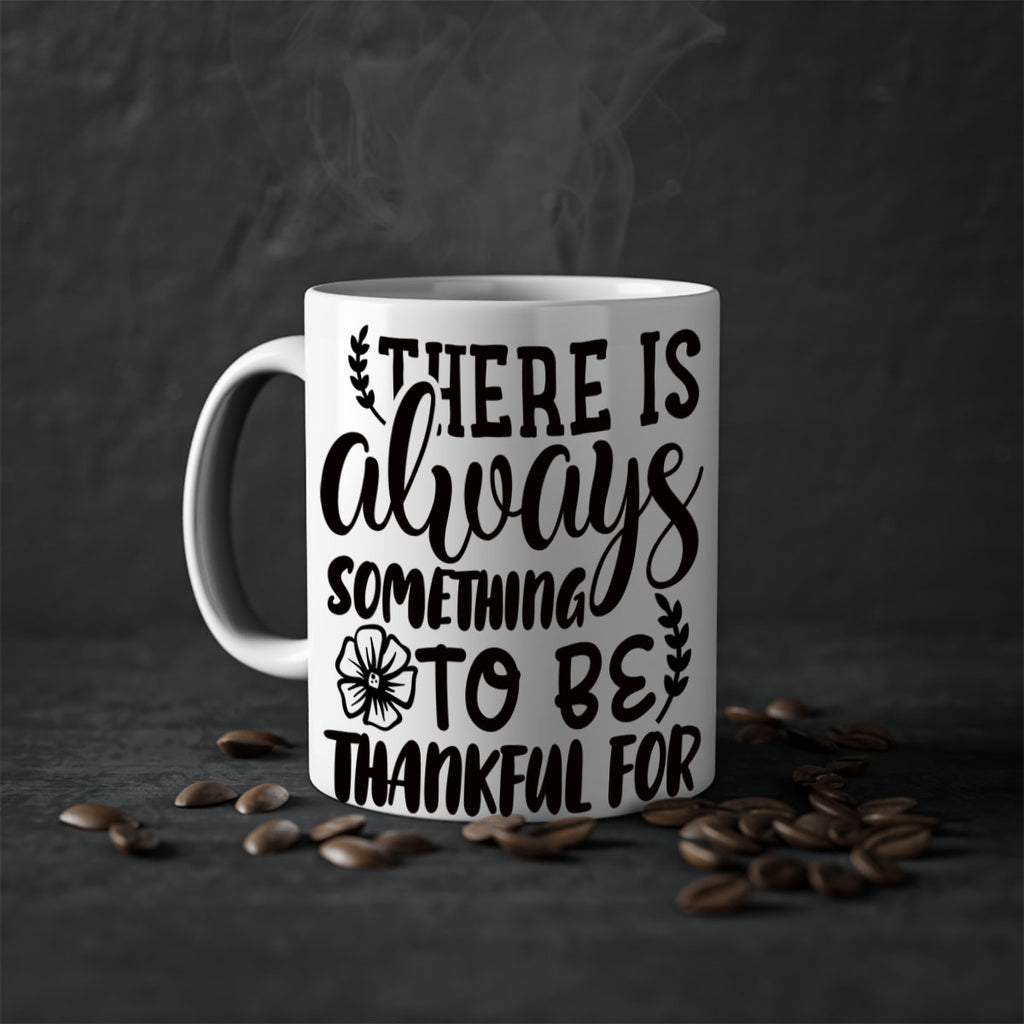 there is always something to be thankful for 51#- thanksgiving-Mug / Coffee Cup