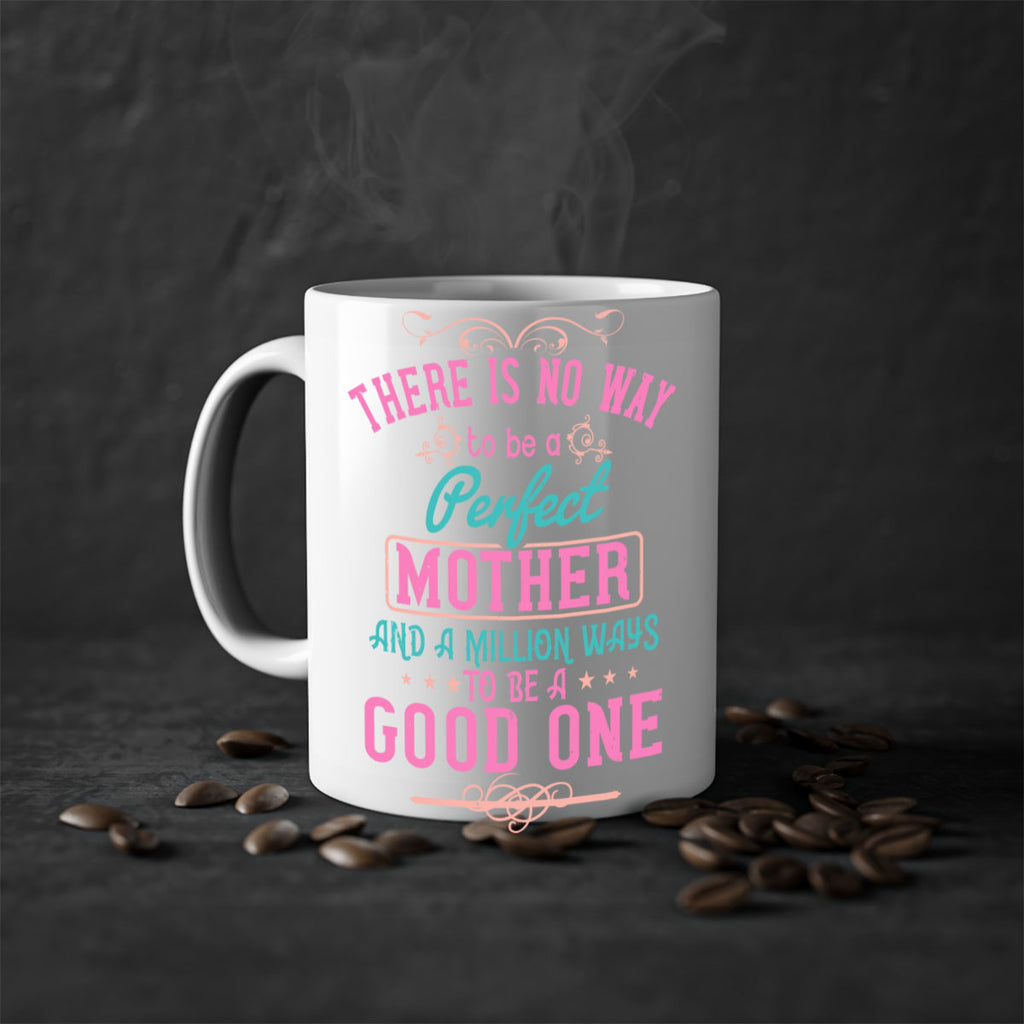 there is no way to be a perfect mother and a million ways to be a good one 41#- mom-Mug / Coffee Cup