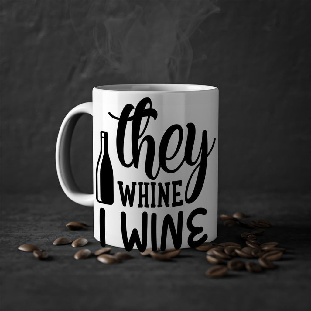 they whine i wine 154#- wine-Mug / Coffee Cup