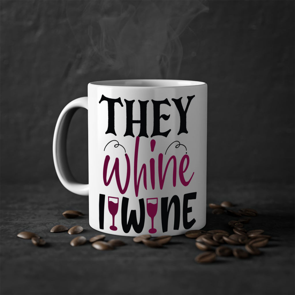 they whine i wine 156#- wine-Mug / Coffee Cup