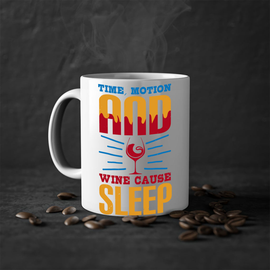 time motion and wine cause sleep 116#- wine-Mug / Coffee Cup