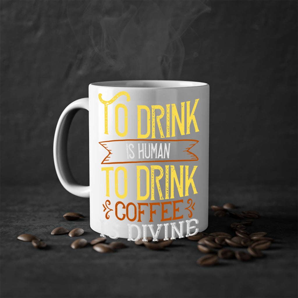 to drink is human to drink coffee is divine 231#- coffee-Mug / Coffee Cup