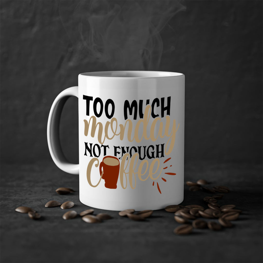 too much monday not enough coffee 199#- coffee-Mug / Coffee Cup