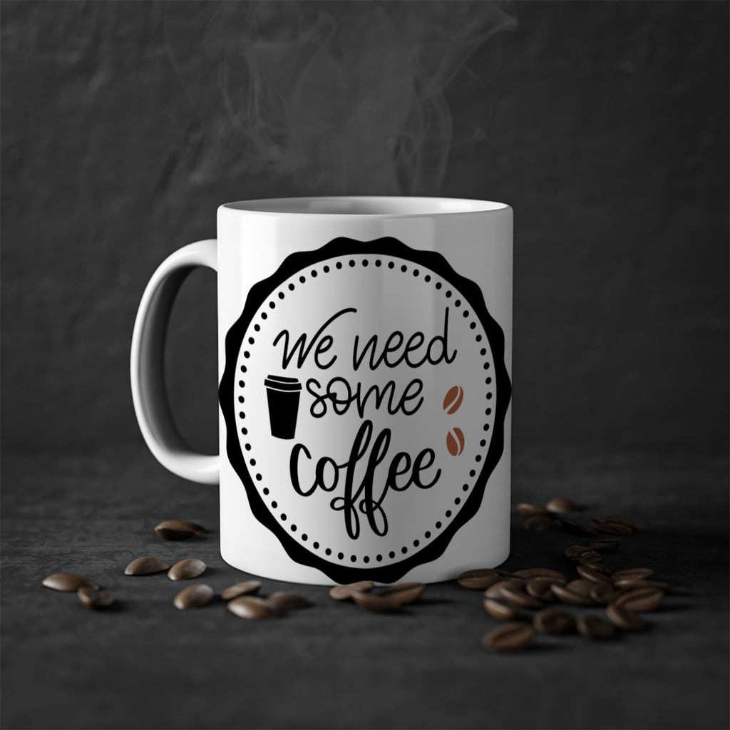 we need some coffee 7#- coffee-Mug / Coffee Cup