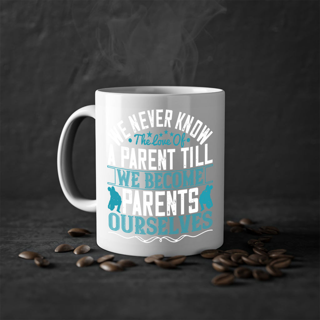 we never know the love of a parent till we become parents ourselves 10#- parents day-Mug / Coffee Cup