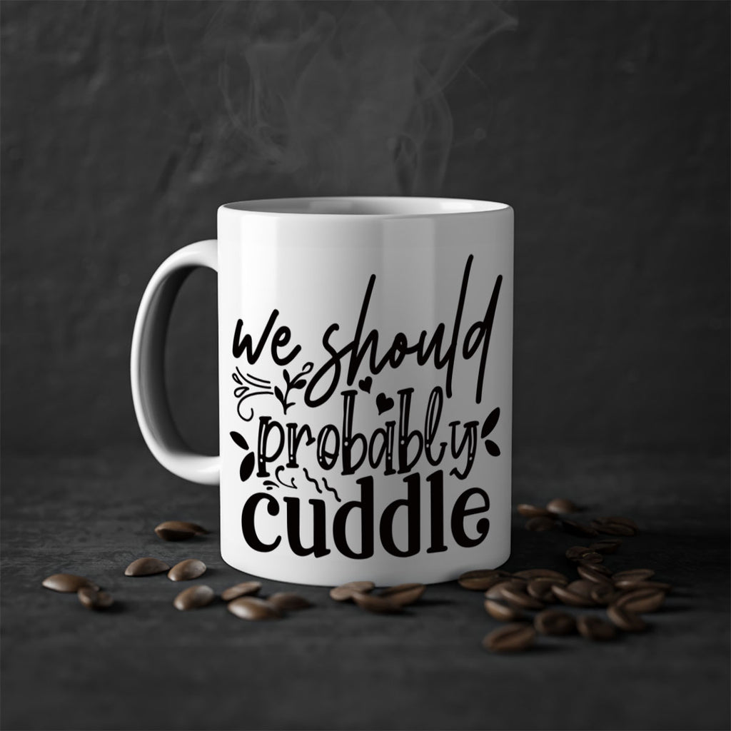 we should probably cuddle 93#- home-Mug / Coffee Cup