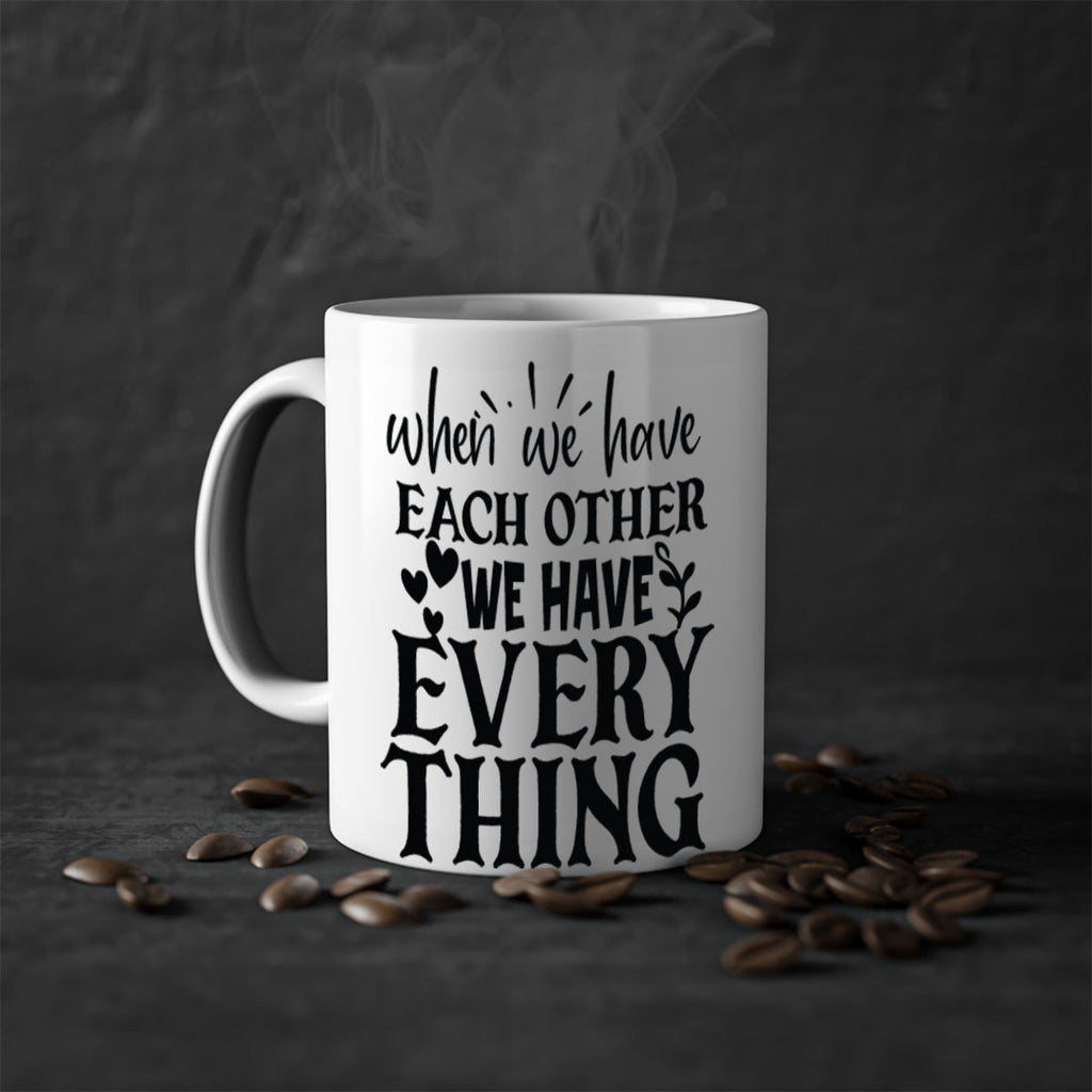 when we have each other we have everything 10#- Family-Mug / Coffee Cup