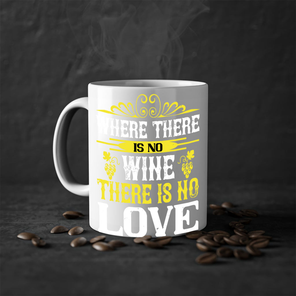 where there is no wine there is no love 8#- wine-Mug / Coffee Cup