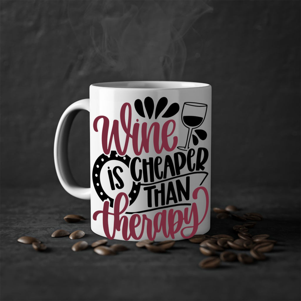 wine is cheaper than therapy 21#- wine-Mug / Coffee Cup