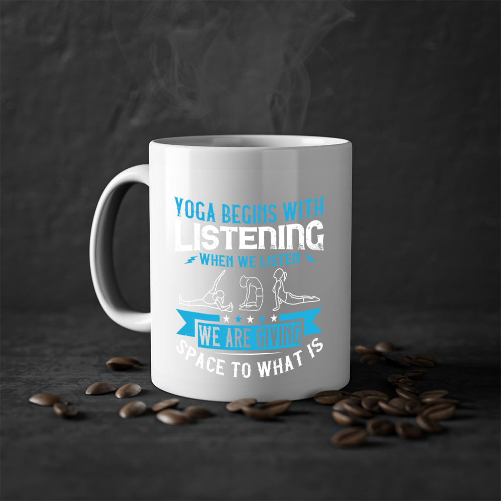 yoga begins with listening when we listen we are giving space to what is 36#- yoga-Mug / Coffee Cup