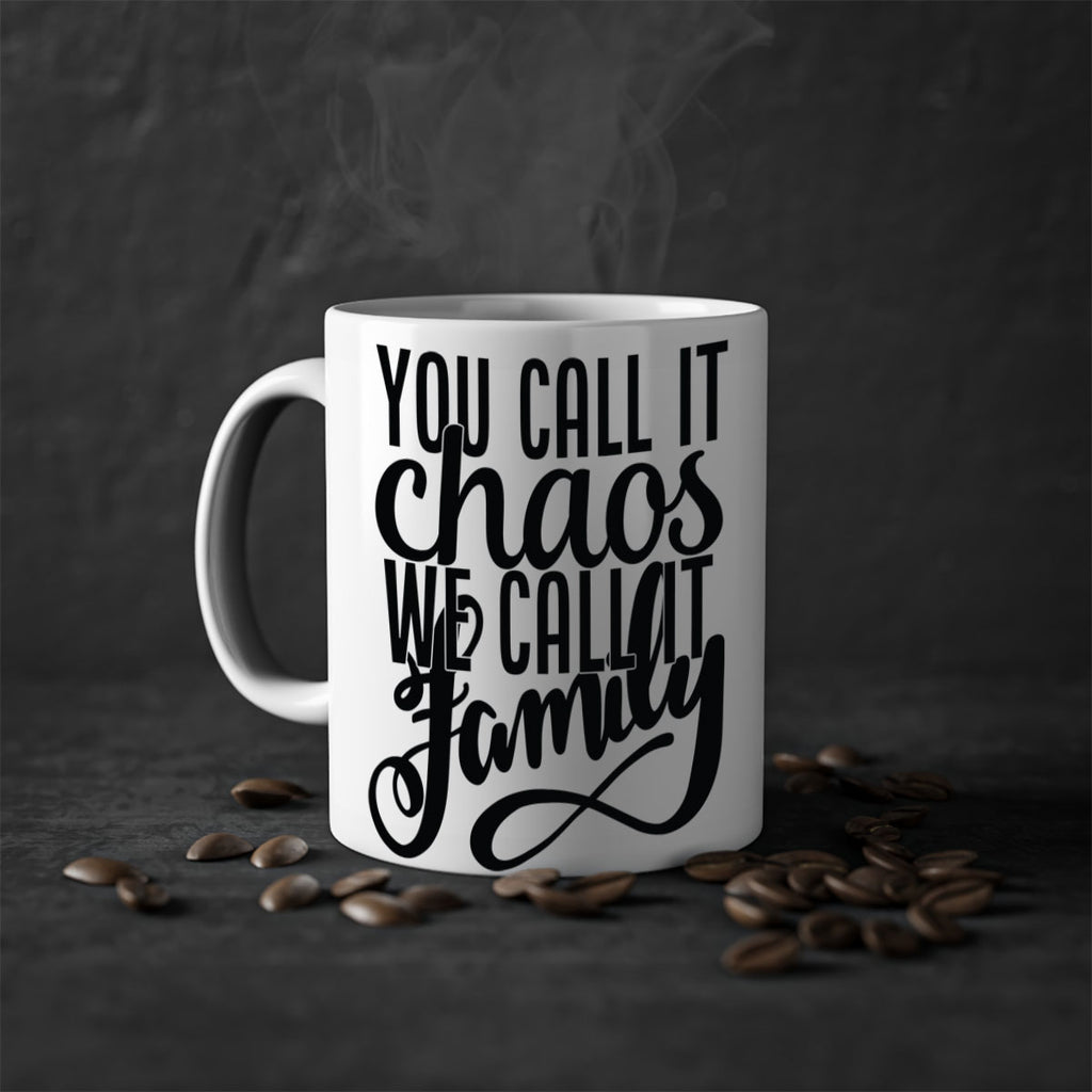 you call it chaos we call it family 2#- Family-Mug / Coffee Cup