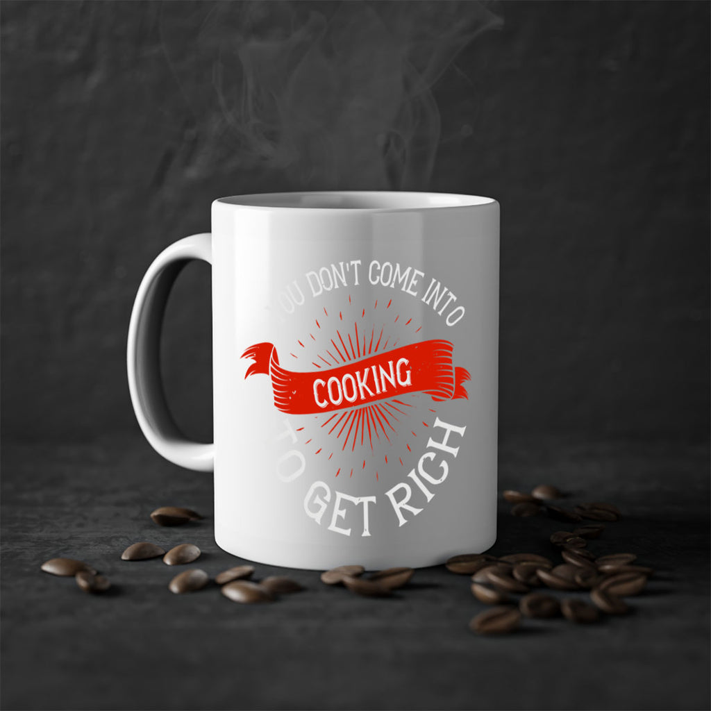 you dont come into cooking to get rich 5#- cooking-Mug / Coffee Cup