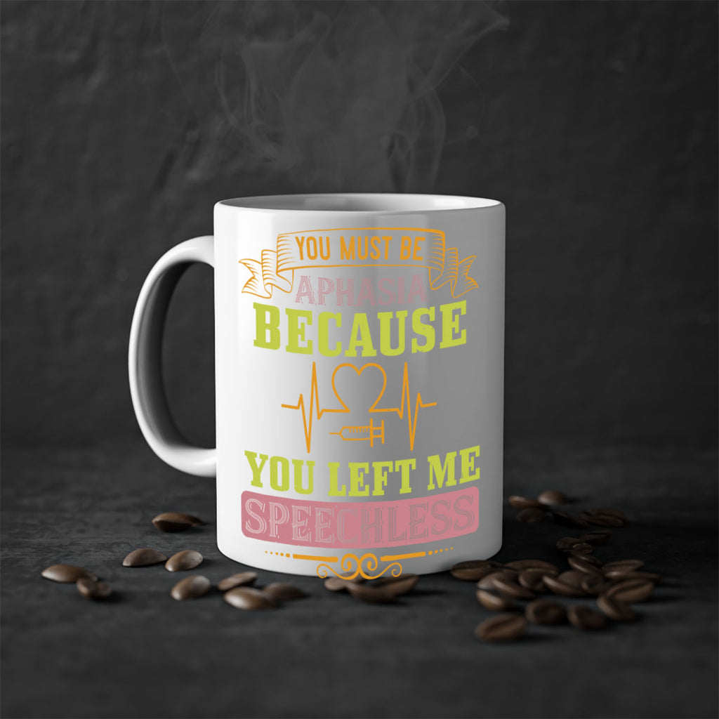 you must be aphasia because you left me speechless Style 7#- medical-Mug / Coffee Cup