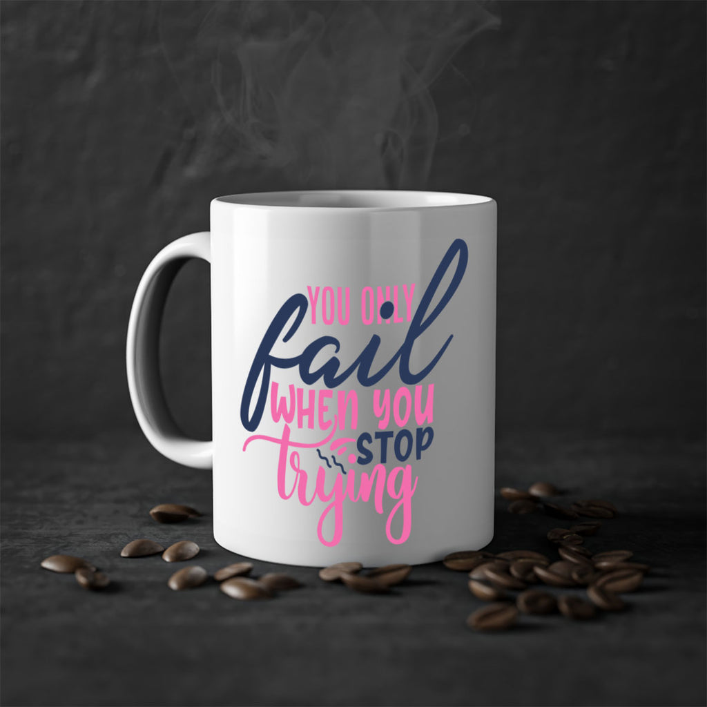 you only fail when you stop trying Style 57#- motivation-Mug / Coffee Cup